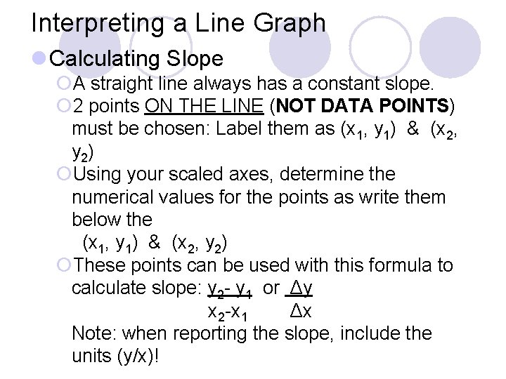 Interpreting a Line Graph l Calculating Slope ¡A straight line always has a constant