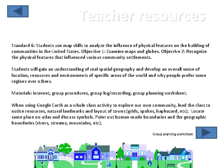Teacher resources Standard 6: Students use map skills to analyze the influence of physical