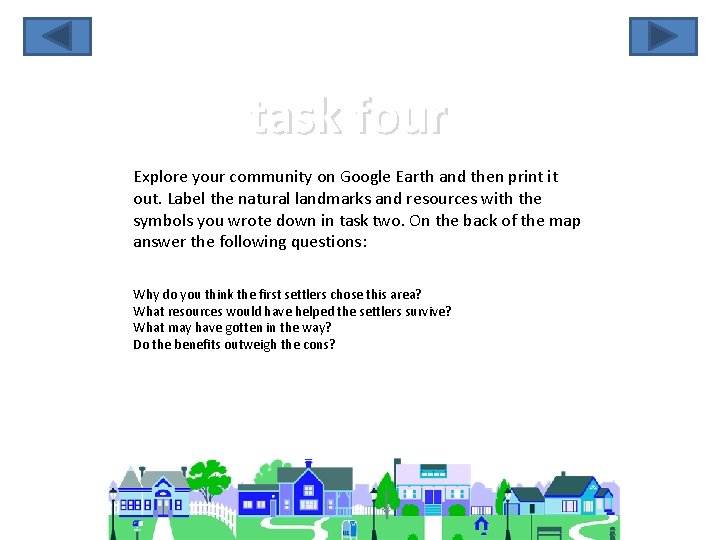 task four Explore your community on Google Earth and then print it out. Label