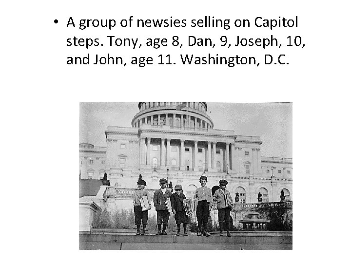  • A group of newsies selling on Capitol steps. Tony, age 8, Dan,