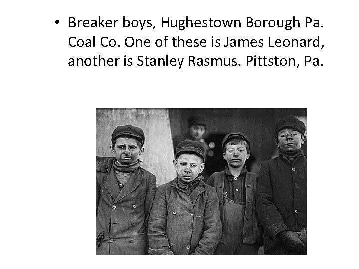  • Breaker boys, Hughestown Borough Pa. Coal Co. One of these is James