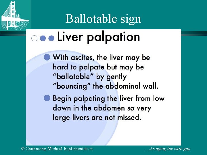 Ballotable sign © Continuing Medical Implementation …. . . bridging the care gap 