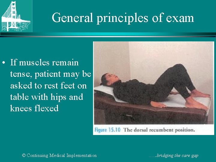 General principles of exam • If muscles remain tense, patient may be asked to