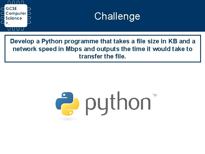 Challenge Develop a Python programme that takes a file size in KB and a