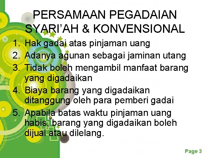 PERSAMAAN PEGADAIAN SYARI’AH & KONVENSIONAL 1. Hak gadai atas pinjaman uang 2. Adanya agunan