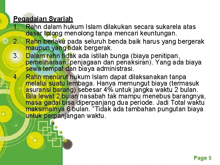 Pegadaian Syariah 1. Rahn dalam hukum Islam dilakukan secara sukarela atas dasar tolong menolong