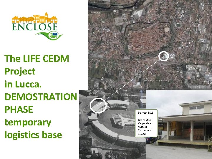 The LIFE CEDM Project in Lucca. DEMOSTRATION PHASE temporary logistics base Boxes 1&2 c/o