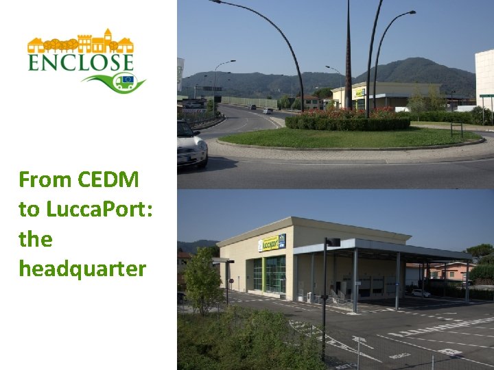 From CEDM to Lucca. Port: the headquarter 