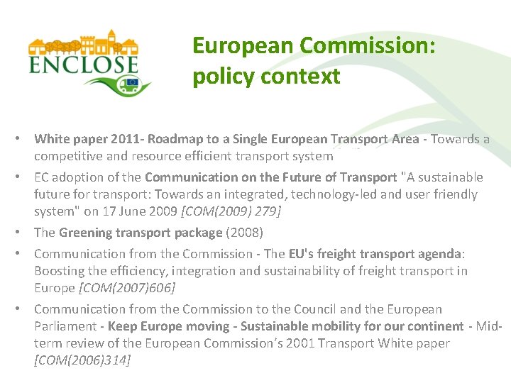 European Commission: policy context • White paper 2011 - Roadmap to a Single European