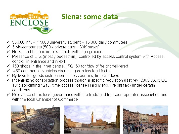 Siena: some data ü ü ü ü ü 55. 000 inh. + 17. 000