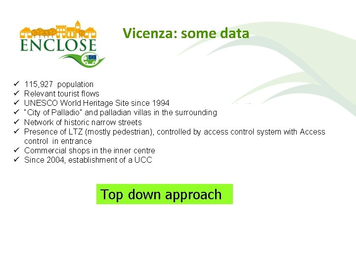 Vicenza: some data ü ü ü 115, 927 population Relevant tourist flows UNESCO World