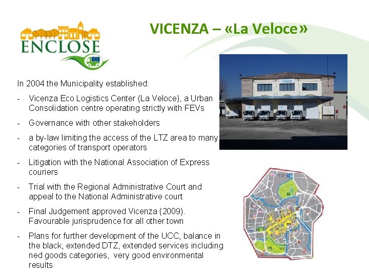 VICENZA – «La Veloce» In 2004 the Municipality established: - Vicenza Eco Logistics Center