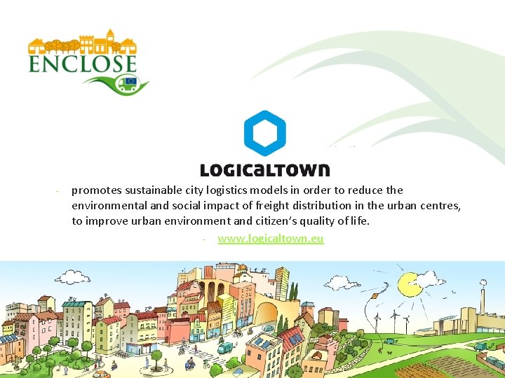 - promotes sustainable city logistics models in order to reduce the environmental and social