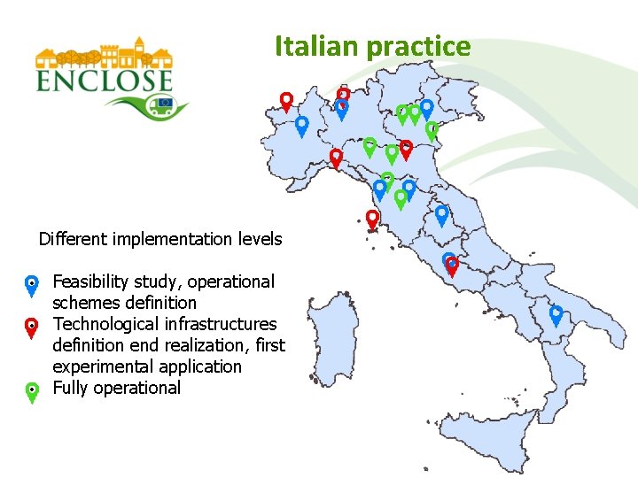 Italian practice Different implementation levels • • • Feasibility study, operational schemes definition Technological