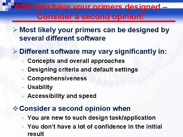 After you have your primers designed – Consider a second opinion! Ø Most likely