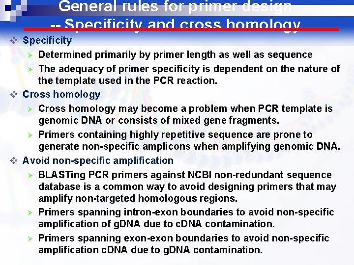 General rules for primer design -- Specificity and cross homology v Specificity Ø Determined