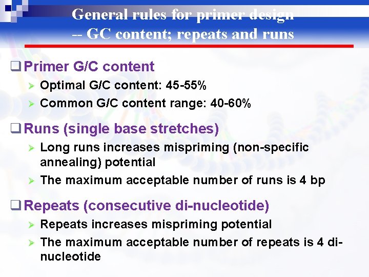 General rules for primer design -- GC content; repeats and runs q Primer G/C
