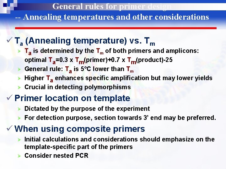 General rules for primer design -- Annealing temperatures and other considerations ü Ta (Annealing