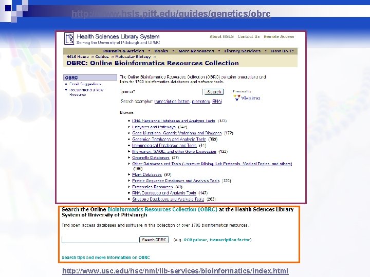 http: //www. hsls. pitt. edu/guides/genetics/obrc http: //www. usc. edu/hsc/nml/lib-services/bioinformatics/index. html 