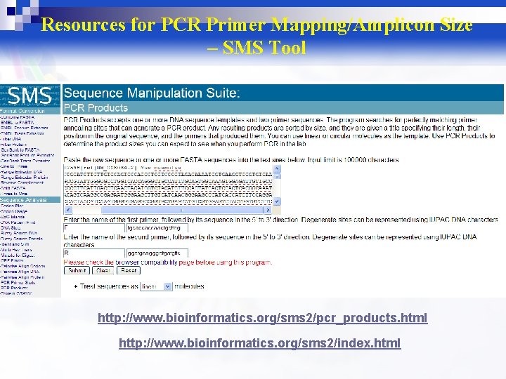 Resources for PCR Primer Mapping/Amplicon Size – SMS Tool http: //www. bioinformatics. org/sms 2/pcr_products.