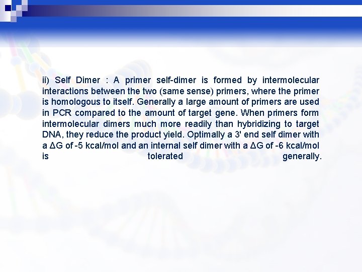 ii) Self Dimer : A primer self-dimer is formed by intermolecular interactions between the