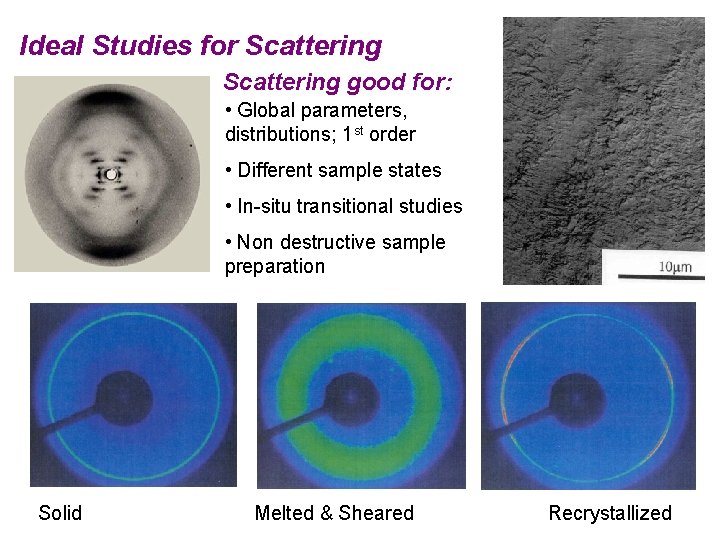 Ideal Studies for Scattering good for: • Global parameters, distributions; 1 st order •