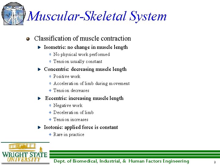 Muscular-Skeletal System Classification of muscle contraction Isometric: no change in muscle length No physical