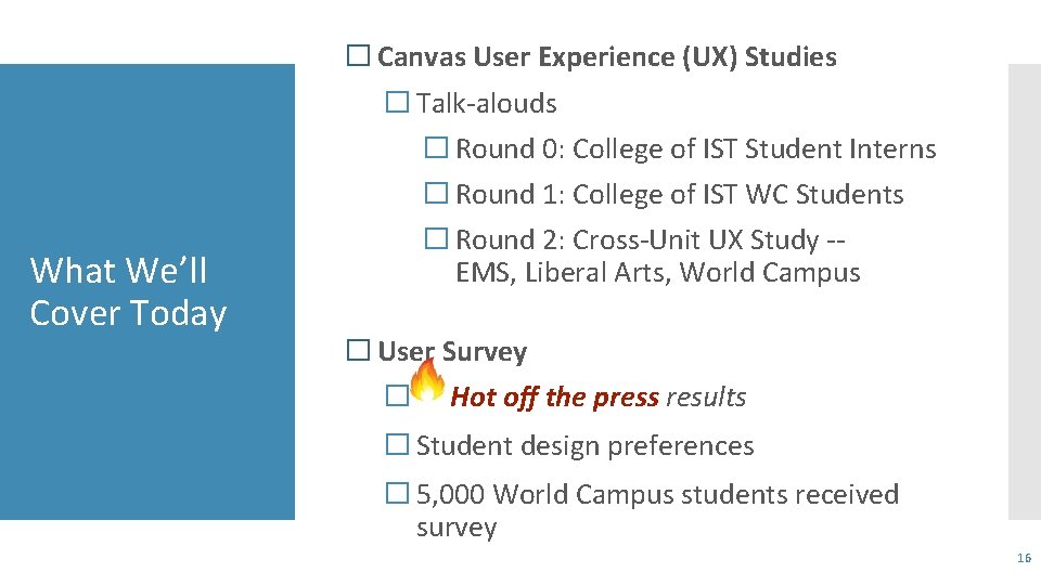 What We’ll Cover Today � Canvas User Experience (UX) Studies � Talk-alouds � Round