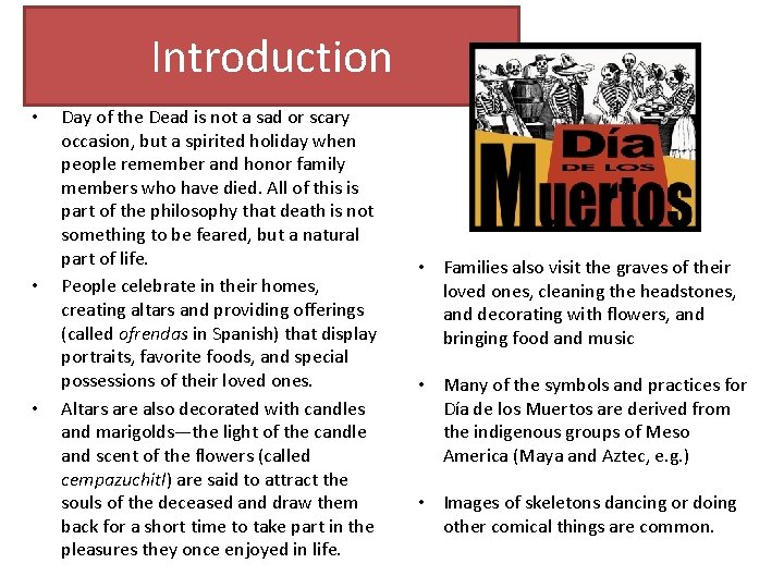 Introduction • • • Day of the Dead is not a sad or scary