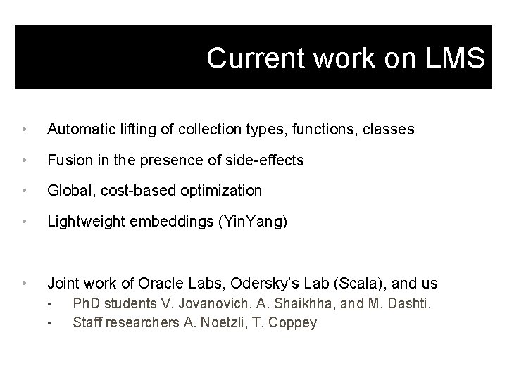Current work on LMS • Automatic lifting of collection types, functions, classes • Fusion