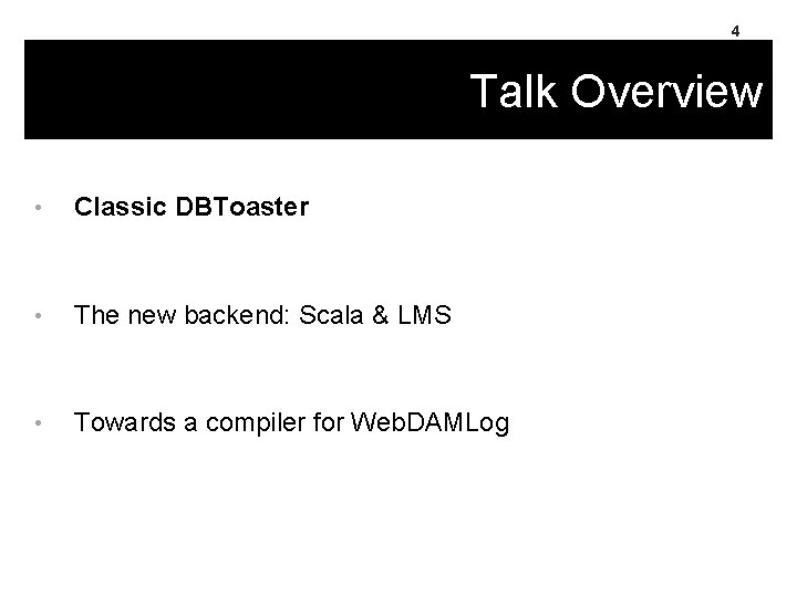 4 Talk Overview • Classic DBToaster • The new backend: Scala & LMS •