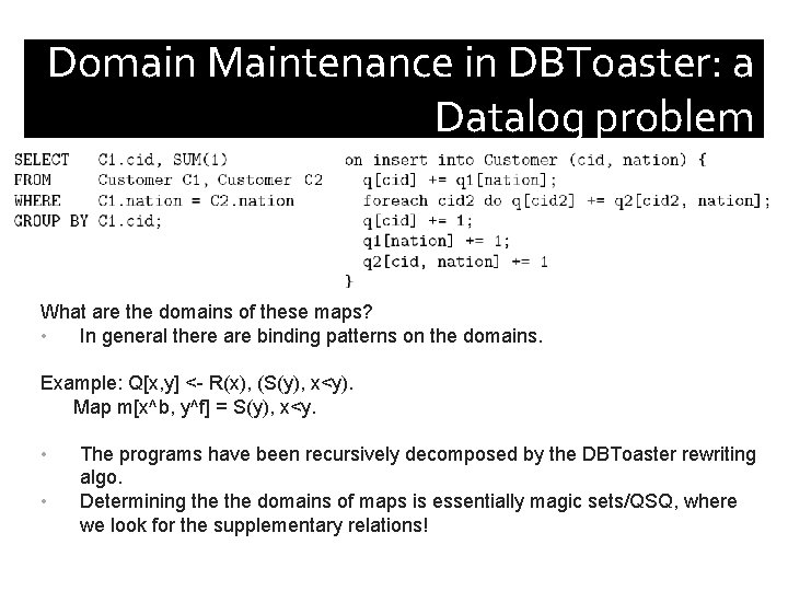 Domain Maintenance in DBToaster: a Datalog problem What are the domains of these maps?