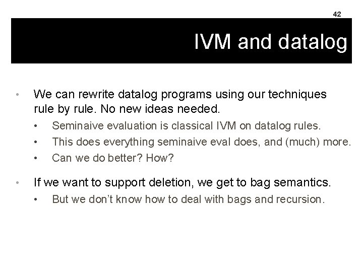 42 IVM and datalog • We can rewrite datalog programs using our techniques rule
