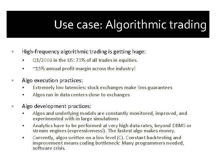 Use case: Algorithmic trading • • High-frequency algorithmic trading is getting huge: • Q