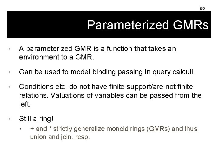 50 Parameterized GMRs • A parameterized GMR is a function that takes an environment