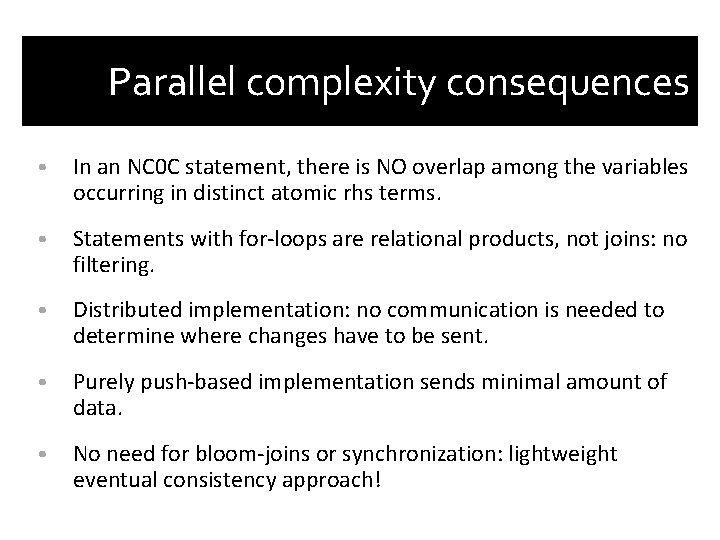 Parallel complexity consequences • In an NC 0 C statement, there is NO overlap