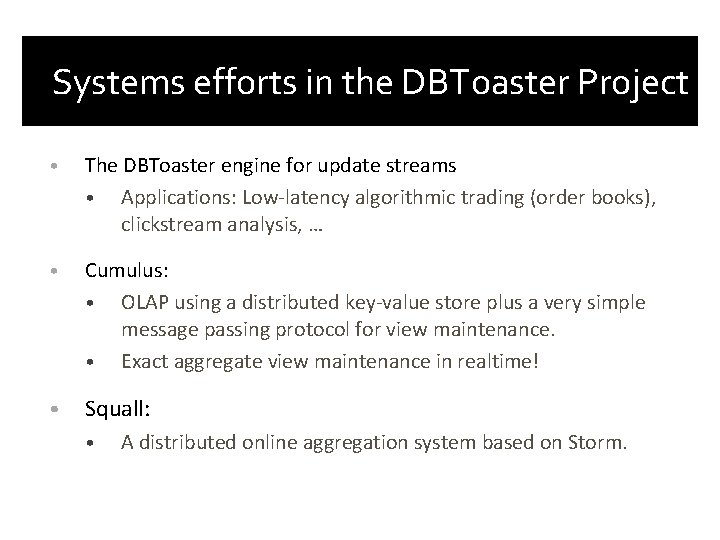 Systems efforts in the DBToaster Project • The DBToaster engine for update streams •