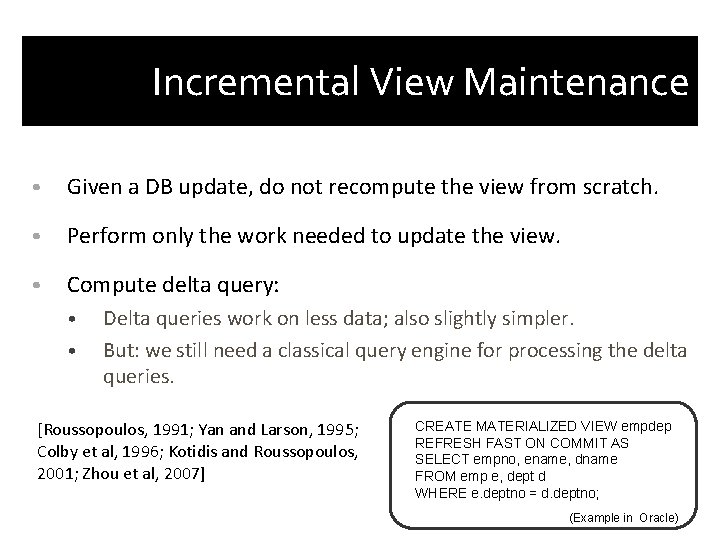 Incremental View Maintenance • Given a DB update, do not recompute the view from