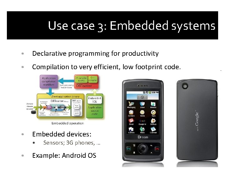 Use case 3: Embedded systems • Declarative programming for productivity • Compilation to very