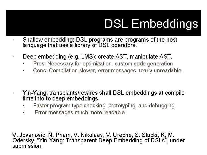 DSL Embeddings • Shallow embedding: DSL programs are programs of the host language that