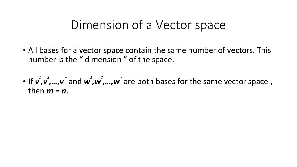 Dimension of a Vector space • All bases for a vector space contain the