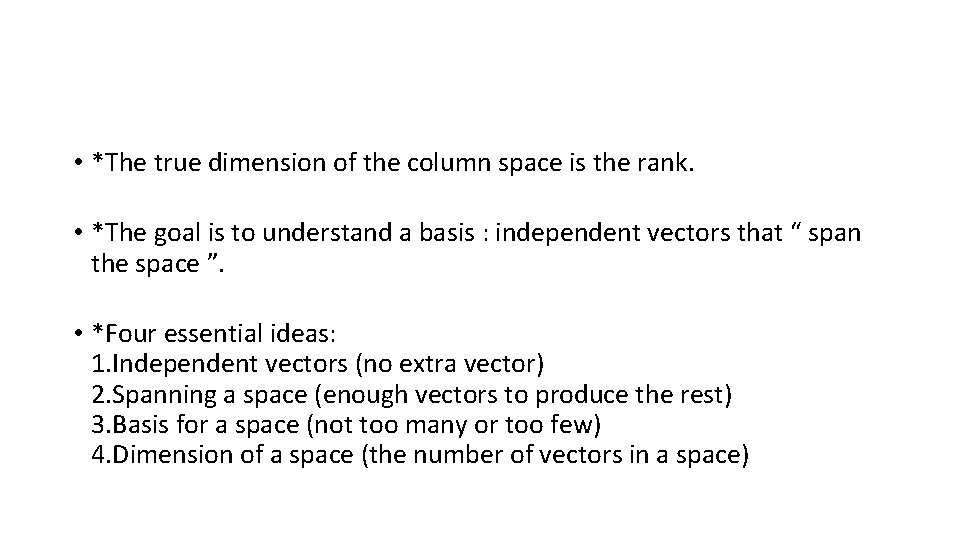  • *The true dimension of the column space is the rank. • *The