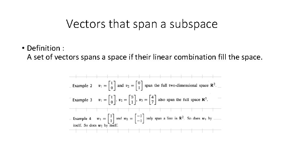 Vectors that span a subspace • Definition : A set of vectors spans a