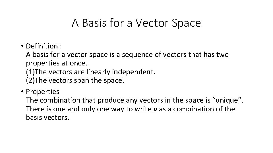 A Basis for a Vector Space • Definition : A basis for a vector
