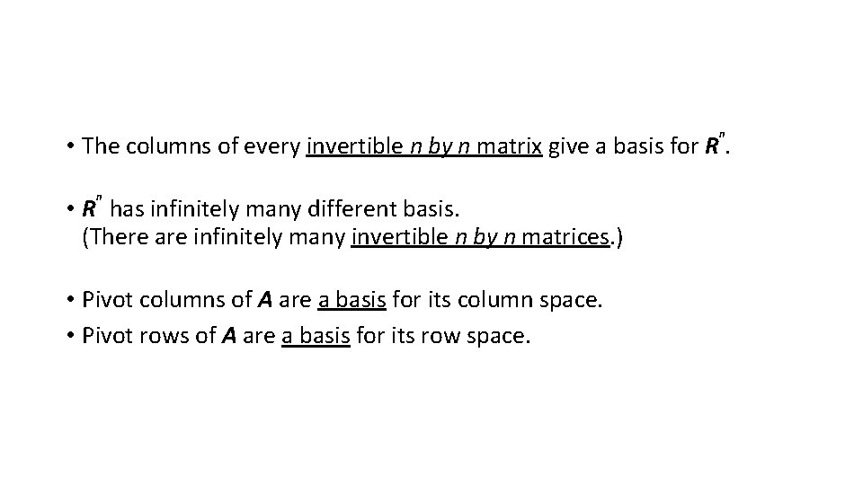 n • The columns of every invertible n by n matrix give a basis