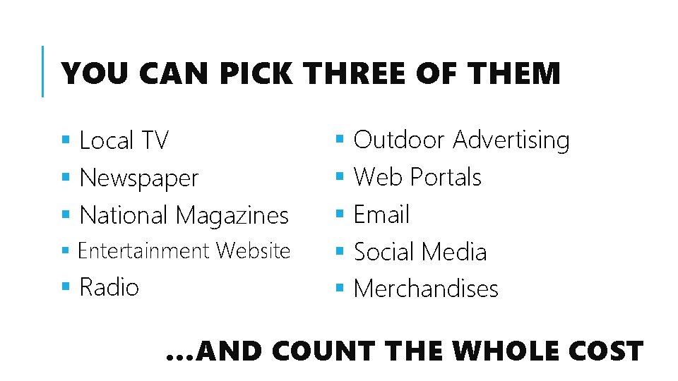 YOU CAN PICK THREE OF THEM § Local TV § Newspaper § National Magazines