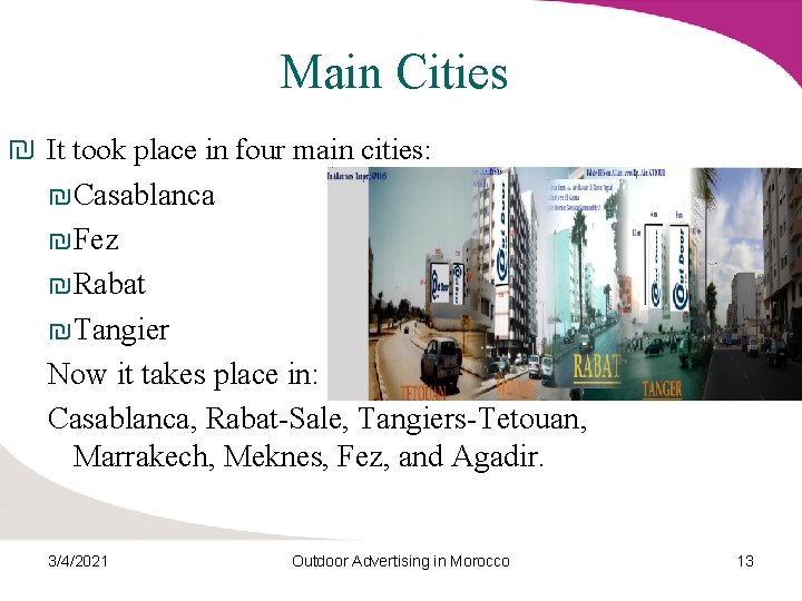 Main Cities ₪ It took place in four main cities: ₪Casablanca ₪Fez ₪Rabat ₪Tangier