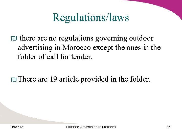Regulations/laws ₪ there are no regulations governing outdoor advertising in Morocco except the ones
