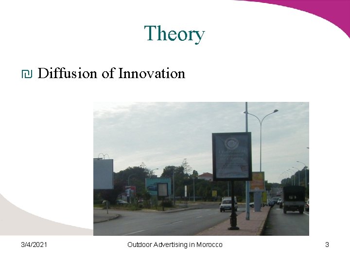 Theory ₪ Diffusion of Innovation 3/4/2021 Outdoor Advertising in Morocco 3 