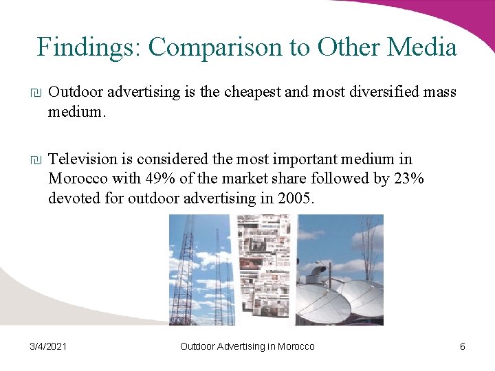 Findings: Comparison to Other Media ₪ Outdoor advertising is the cheapest and most diversified